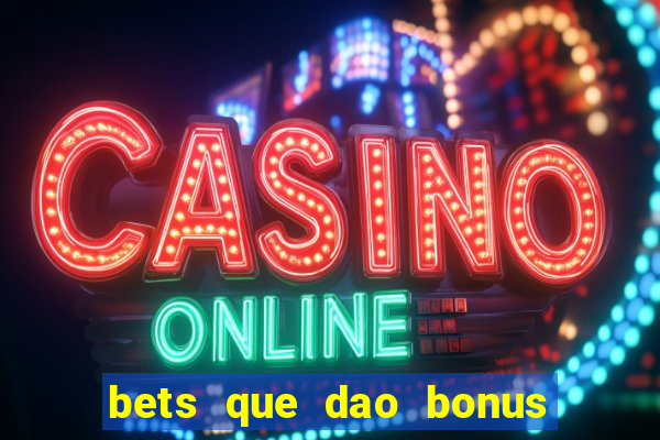 bets que dao bonus no cadastro sem deposito